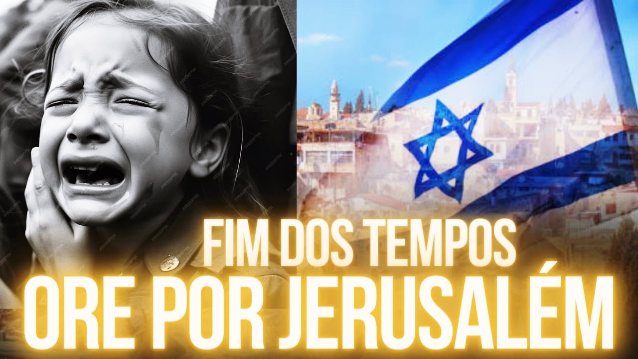 Ore Por Israel, Ore Por Jerusalém - Fim dos Tempos