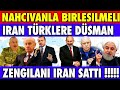 İRAN !!!! AZERBAYCAN ZENGİLAN'I ERMENİSTAN'A İRAN VERDİ | İRAN TÜKLERE İHANET EDİYOR | TÜM GERÇEKLER