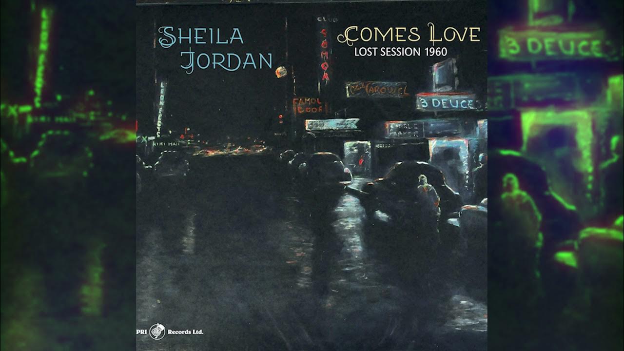 Sheila Jordan - Comes Love: Lost Session 1960 (Full Album , 2021) Sheila Jordan - Comes Love: Lost Session 1960 (Full Album , 2021)