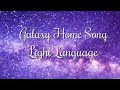 Galaxy Home Song - Light Language