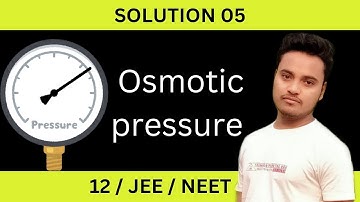 Solution - 05 | Depression in freezing point Osmotic Pressure| Chapter 1 | Class 12 | IIT JEE | NEET