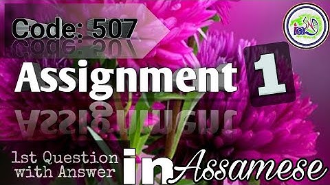 Nios deled 507 Assignment 1 1st Question with Answer in Assamese