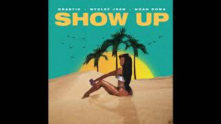 Drastic - Show Up ft. Wyclef Jean & Noah Powa