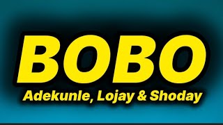 Adekunle Gold, Lojay & Shoday - Bobo (lyrics)