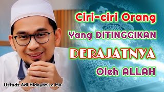 CIRI-CIRI Orang Yang DITINGGIKAN DERAJATNYA Oleh Allah | Ustadz Adi Hidayat Lc Ma