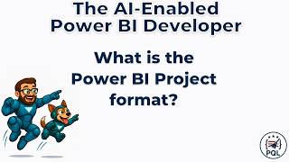 The AI-Enabled Power BI Developer: What is the Power BI Project format