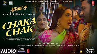 Chaka Chak (Audio) | Atrangi Re |@A. R. Rahman| Akshay Kumar, Dhanush, Sara  A K |Shreya G, Irshad K - YouTube