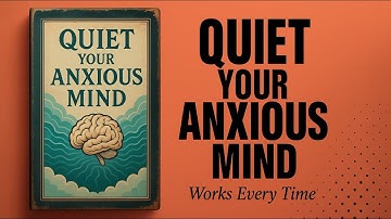 How To Quiet Your Anxious Mind (Works Every Time) | Audiobook