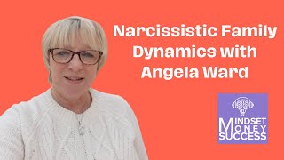 Cracking The Code Of Narcissistic Family Dynamics | An Insightful Conversation With Angela Ward |