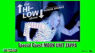 THE HI-LOW SHOW WITH DONITA SPARKS - EP. 6 FT. MOON UNIT ZAPPA - "ON THE AIR"