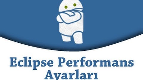 Android Programlama 2.Ders - Eclipse Performans Arttırma ve Yeni Proje Oluşturmak