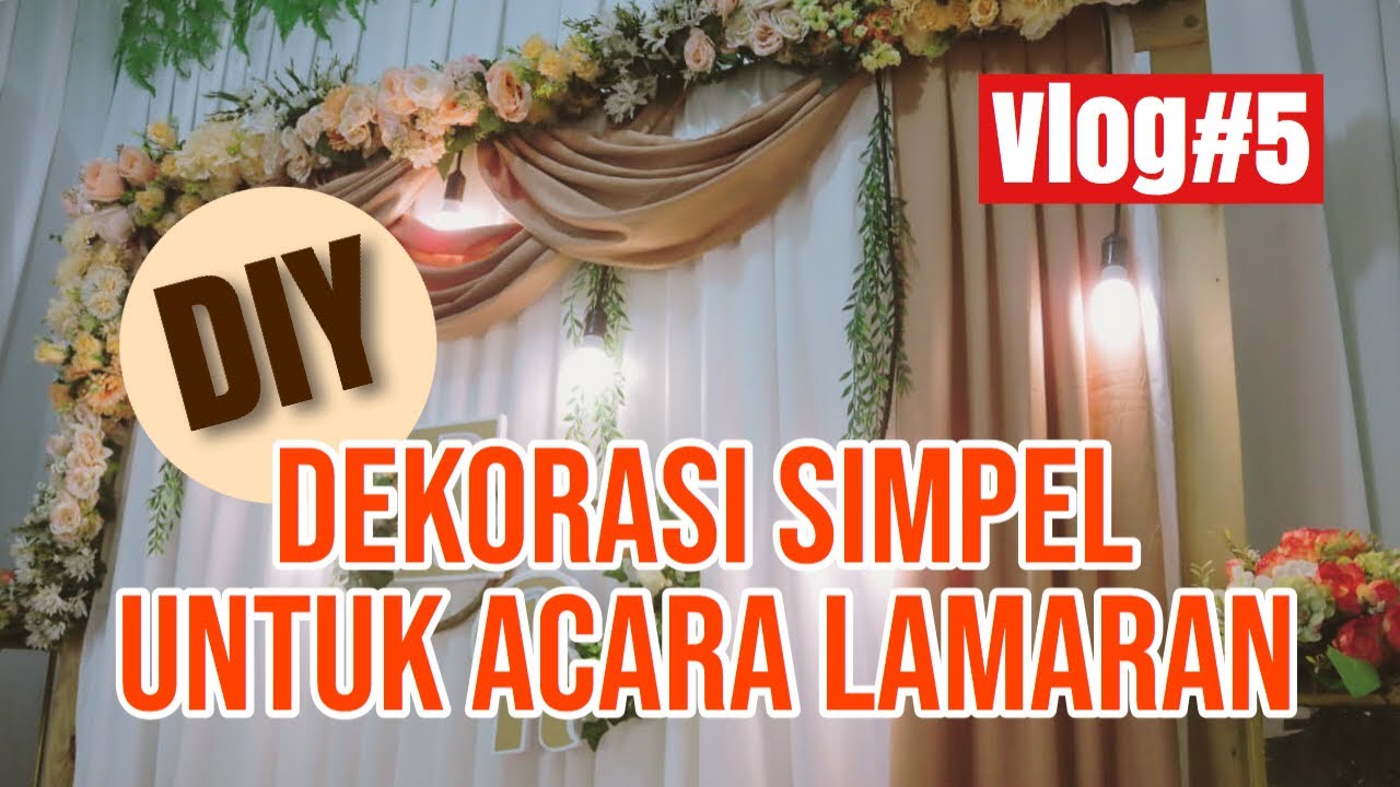 Tutorial Dekorasi  Simpel Untuk  Acara  Lamaran  DIY 