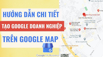 Tạo google doanh nghiệp chuẩn seo, google map