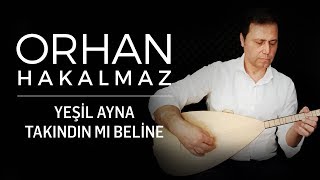 Orhan Hakalmaz - Yeşil Ayna Takındın Mı Beline Resimi