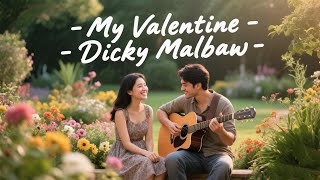 My Valentine - Dicky Malbaw || Lagu Cinta Romantis