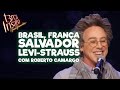 BRASIL, FRANÇA SALVADOR LEVI-STRAUSS com Roberto Camargo - TERÇA INSANA 18 ANOS ESPECIAL