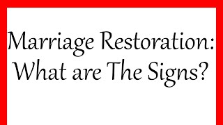 Marriage Restoration: What Are The Signs?