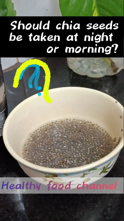 Should chia seeds be taken at night or morning? when to consume? đł #shortsfeed