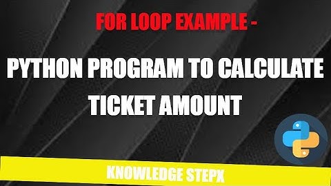 #10.1.2 Python Program to calculate ticket amount using for loop | Example of for loop Python