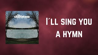 THE CHARLATANS - I´ll sing you a hymn (Lyrics)