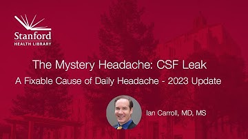 The Mystery Headache: CSF Leak - A Fixable Cause of Daily Headache - 2023 Update