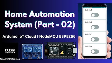 Home Automation System (Part - 02) | ESP8266 | NodeMCU | Arduino IoT Cloud #cosmelectronics #arduino