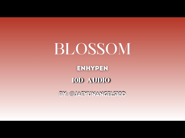 BLOSSOM by. ENHYPEN [10D] (@jaeyunangels10D)🎧Wear headphones for a better experience🎧 #enhypen