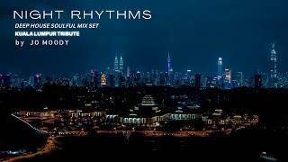 Jo Moody - Night Rhythms | Deep House Soulful Mix Set | Kuala Lumpur Tribute