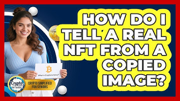 How Do I Tell A Real NFT From A Copied Image? - Crypto Simplified for Seniors