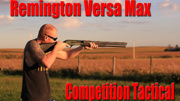 Cover Image for Remington Versa Max Competition Tactical, Worth The Money???