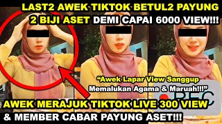 AWEK MERAJUK TIKTOK LIVE 300 VIEW | LAST2 TERIMA CABARAN MEMBER PAYUNG 2 BIJI ASET DEMI 6000 VIEW