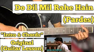 Video thumbnail of "Do Dil Mil Rahe Hain - Pardes | Guitar Lesson | Intro & Chords |"