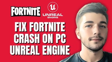 How To Fix Fortnite Crashes On PC Unreal Engine