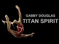 Gabby Douglas || Titan Spirit