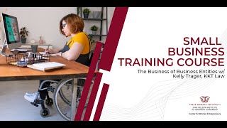 2022 Small Business Training Course: The Business of Business Entities