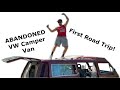 Abandoned VW Camper Van- First Road Trip!