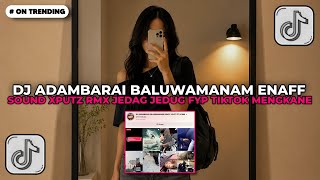 DJ ADAMBARAI BALUWAMANAM STYLE ENAFF SOUND XPUTZ RMX VIRAL TIKTOK 2026