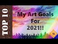 🎨 My Top 10 Art Goals for 2021!🎉