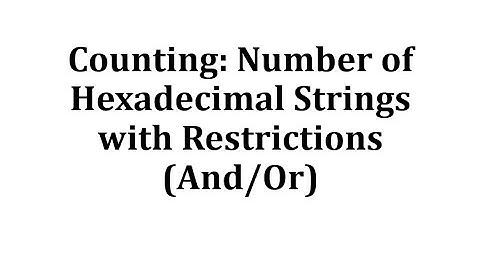Counting: Number of Hexadecimal Strings with Restrictions (And/Or)