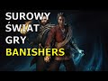 Surowy świat gry Banishers: Ghosts of New Eden. We Create Worlds kanał o grach #26