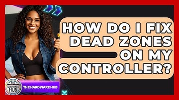 How Do I Fix Dead Zones On My Controller? - The Hardware Hub