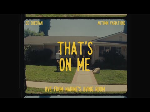 Ed Sheeran – That's On Me (Live From Narine's Living Room)