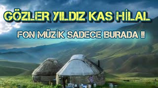 GÖZLER YILDIZ KAŞ HİLAL ENSTRÜMENTAL (SADE) FON MÜZİK