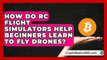 How Do RC Flight Simulators Help Beginners Learn to Fly Drones? | RC Toy Central