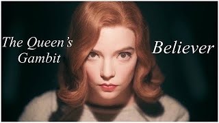 Beth Harmon - Believer || The Queen's Gambit