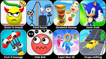 Sandwich Runner,Sonic Dash,Draw To Smash,Thief Puzzle,Hide Ball,Fork N Sausage,Layer Man 3D