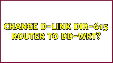 Change D-Link Dir-615 router to DD-WRT?