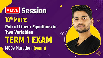 Class 10 Maths Pair of Linear Equations in Two Variables (Part 1) - Marathon MCQs (LIVE)