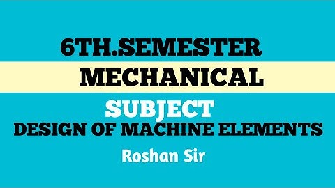 || INTRODUCTION || || DESIGN OF MACHINE ELEMENTS || || ROSHAN SIR ||