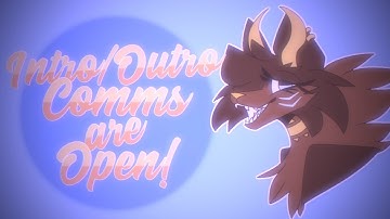 Intro/Outro Commissions! (closed)